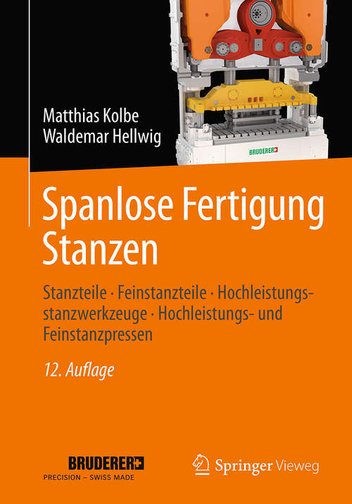 Book cover of Spanlose Fertigung Stanzen: Präzisionsstanzteile, Hochleistungswerkzeuge, Hochgeschwindigkeitspressen (Viewegs Fachbücher Der Technik Ser.)