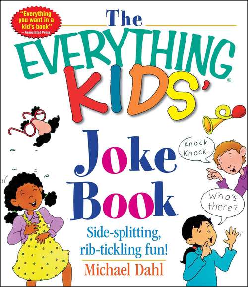 Book cover of The Everything Kids' Joke Book: Side-Splitting, Rib-Tickling Fun