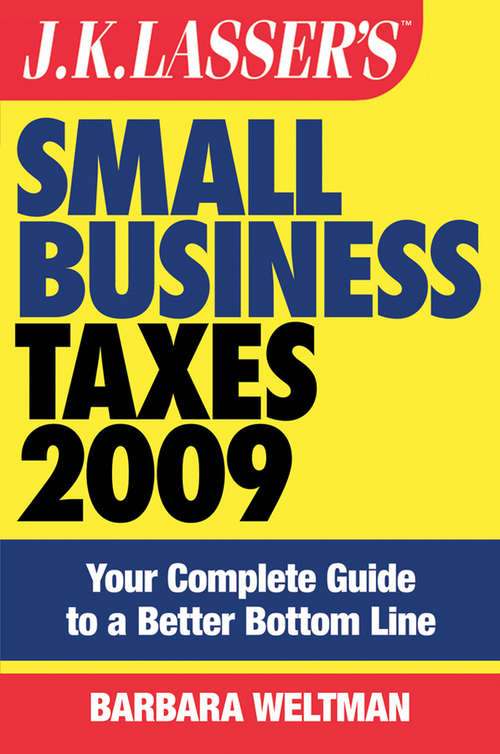 Book cover of J.K. Lasser's Small Business Taxes 2009: Your Complete Guide to a Better Bottom Line (10) (J.K. Lasser)