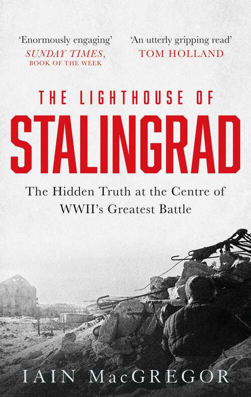 Book cover of The Lighthouse of Stalingrad: The Hidden Truth at the Centre of WWII's Greatest Battle