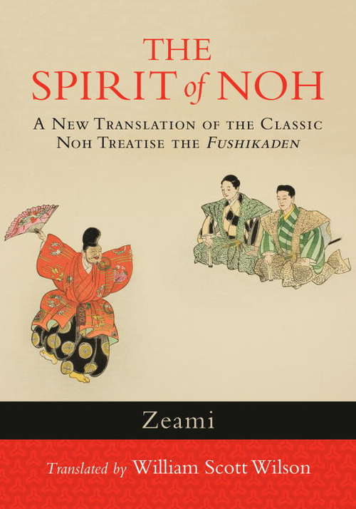 Book cover of The Spirit of Noh: A New Translation of the Classic Noh Treatise the Fushikaden