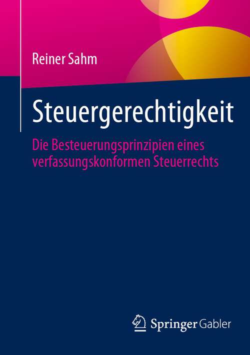 Book cover of Steuergerechtigkeit: Die Besteuerungsprinzipien eines verfassungskonformen Steuerrechts (1. Aufl. 2023)