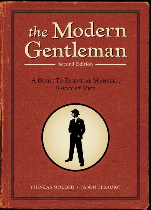 Book cover of The Modern Gentleman, 2nd Edition: A Guide to Essential Manners, Savvy, and Vice