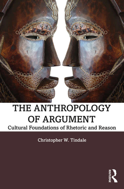 Book cover of The Anthropology of Argument: Cultural Foundations of Rhetoric and Reason