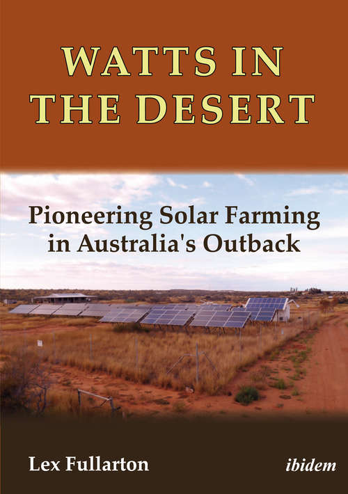 Book cover of Watts in the Desert: Pioneering Solar Farming in Australia's Outback