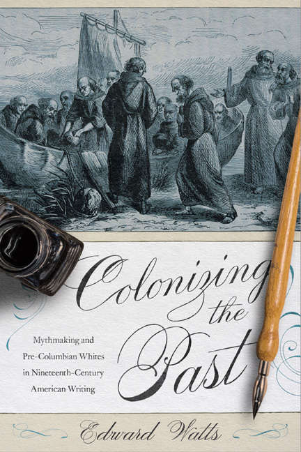 Book cover of Colonizing the Past: Mythmaking and Pre-Columbian Whites in Nineteenth-Century American Writing