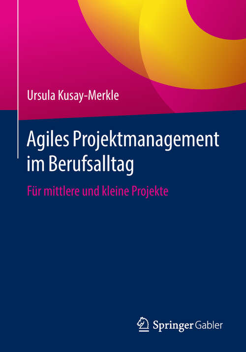 Book cover of Agiles Projektmanagement im Berufsalltag: Für mittlere und kleine Projekte