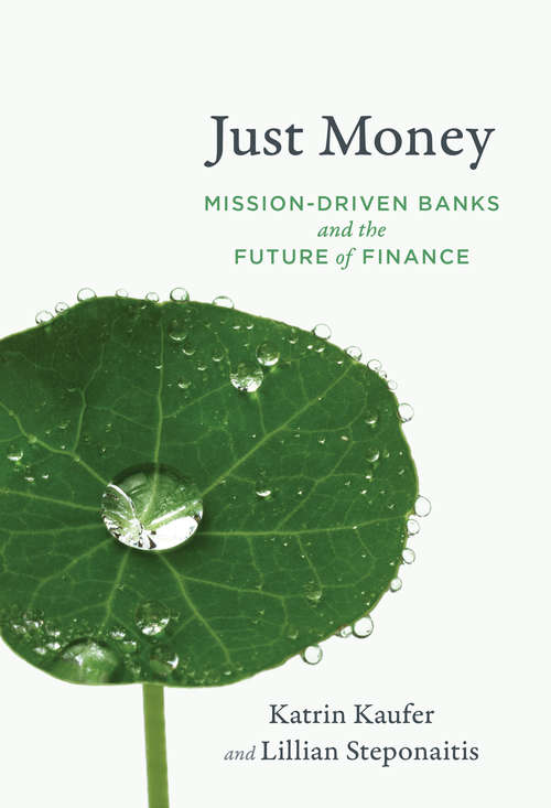 Book cover of Just Money: Mission-Driven Banks and the Future of Finance