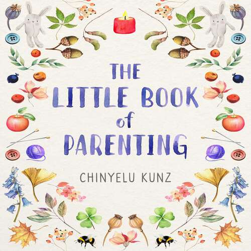 Book cover of The Little Book of Parenting: How to Nurture Your Child to Their Full Potential