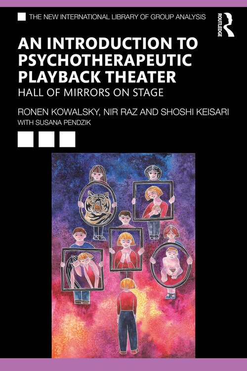 Book cover of An Introduction to Psychotherapeutic Playback Theater: Hall of Mirrors on Stage (The New International Library of Group Analysis)