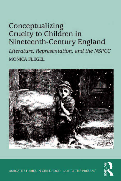 Book cover of Conceptualizing Cruelty to Children in Nineteenth-Century England: Literature, Representation, and the NSPCC (Studies in Childhood, 1700 to the Present)