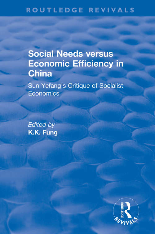 Book cover of Social needs versus economic efficiency in China: Sun Yefang's critique of socialist economics (Routledge Revivals)