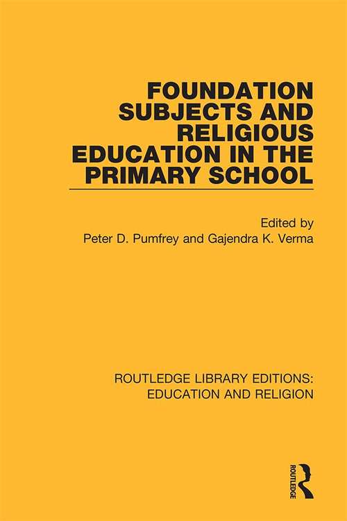 Book cover of Foundation Subjects and Religious Education in the Primary School (Routledge Library Editions: Education and Religion #9)