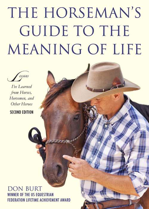 Book cover of The Horseman's Guide to the Meaning of Life: Lessons I've Learned from Horses, Horsemen, and Other Heroes