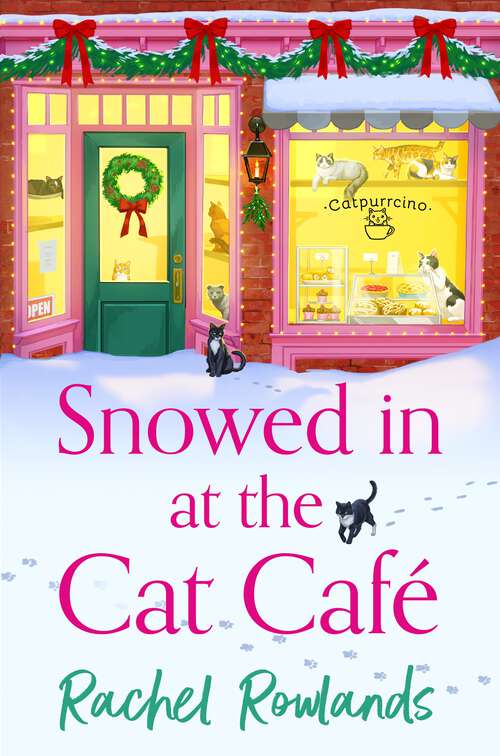 Book cover of Snowed In at the Cat Cafe: A purr-fectly cosy small town Christmas romance to warm your heart! (A Cat Café Romance)