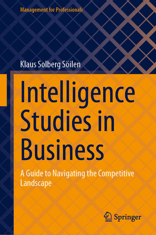 Book cover of Intelligence Studies in Business: A Guide to Navigating the Competitive Landscape (Management for Professionals)