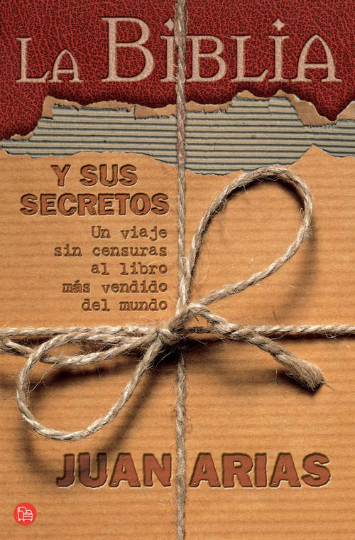 Book cover of La Biblia y sus secretos: Un viaje sin censura al libro más vendido del mundo