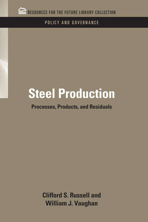 Book cover of Steel Production: Processes, Products, and Residuals (RFF Policy and Governance Set)