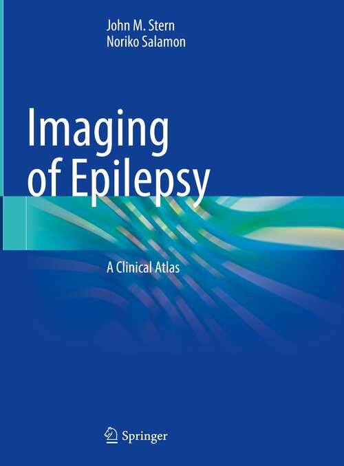 Book cover of Imaging of Epilepsy: A Clinical Atlas (1st ed. 2022)