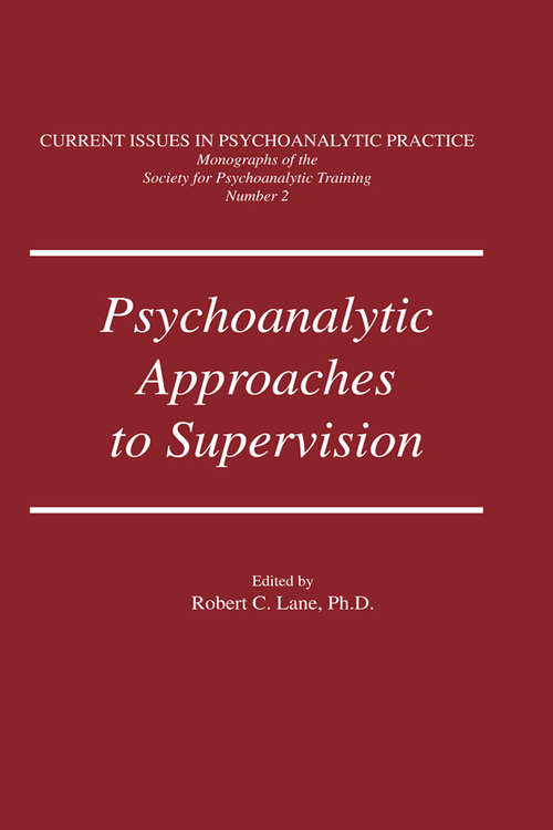 Book cover of Psychoanalytic Approaches To Supervision (Current Issues In Psychoanalytic Practice Ser.: Monograph 2)