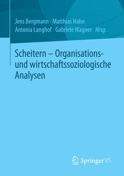 Book cover of Scheitern - Organisations- und wirtschaftssoziologische Analysen