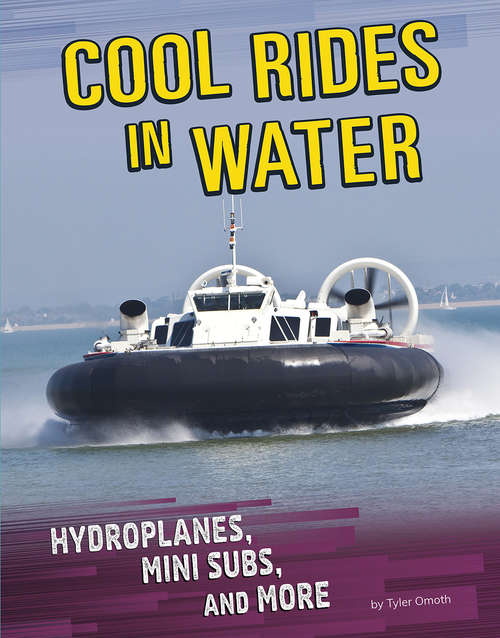 Book cover of Cool Rides in Water: Hydroplanes, Mini Subs, and More (Cool Rides)