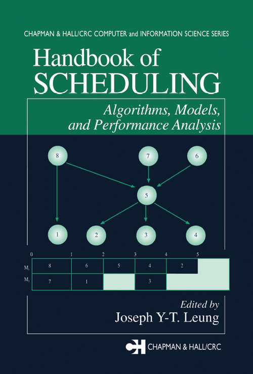 Book cover of Handbook of Scheduling: Algorithms, Models, and Performance Analysis (Chapman & Hall/CRC Computer and Information Science Series)