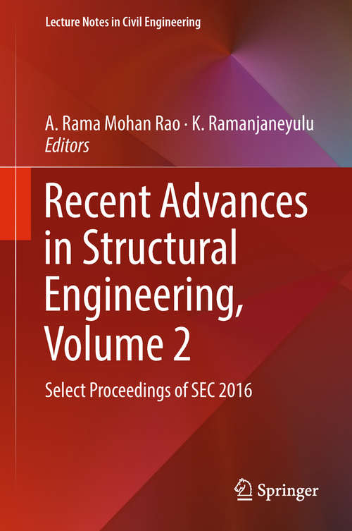 Book cover of Recent Advances in Structural Engineering, Volume 2: Select Proceedings of SEC 2016 (Lecture Notes in Civil Engineering #12)