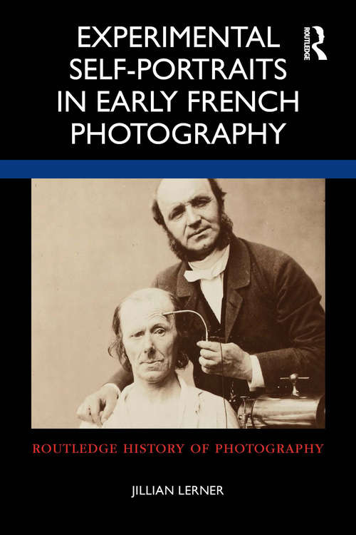 Book cover of Experimental Self-Portraits in Early French Photography (Routledge History of Photography)