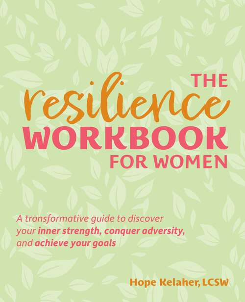 Book cover of The Resilience Workbook for Women: A Transformative Guide to Discover Your Inner Strength, Conquer Adversity, and Achieve Your Goals