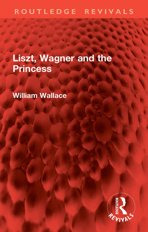 Book cover of Liszt, Wagner and the Princess (Routledge Revivals)