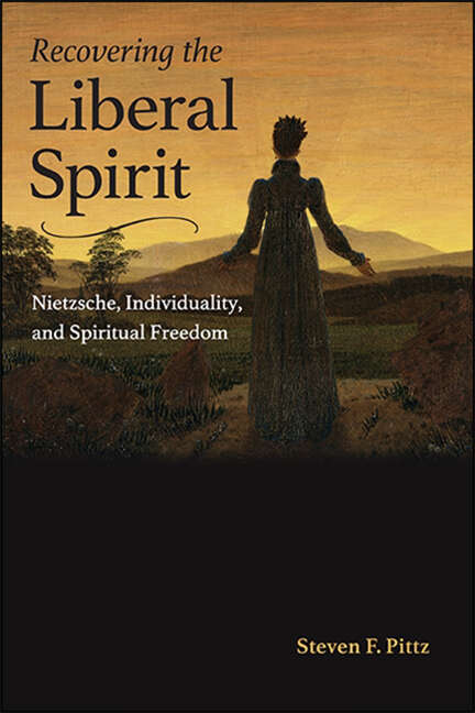 Book cover of Recovering the Liberal Spirit: Nietzsche, Individuality, and Spiritual Freedom