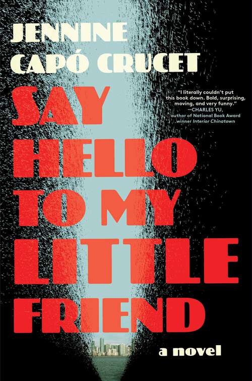 Book cover of Say Hello to My Little Friend: A Novel