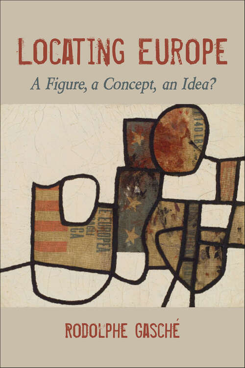 Book cover of Locating Europe: A Figure, a Concept, an Idea? (Studies in Continental Thought)