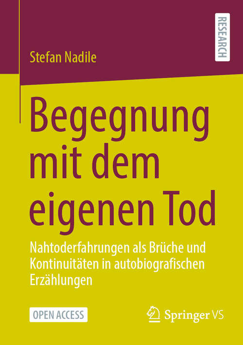 Book cover of Begegnung mit dem eigenen Tod: Nahtoderfahrungen als Brüche und Kontinuitäten in autobiografischen Erzählungen