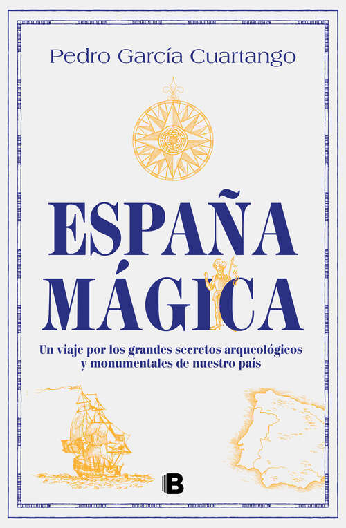 Book cover of España mágica: Un viaje por los grandes secretos arqueológicos y monumentales de nuestro país