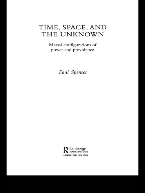 Book cover of Time, Space and the Unknown: Maasai Configurations of Power and Providence