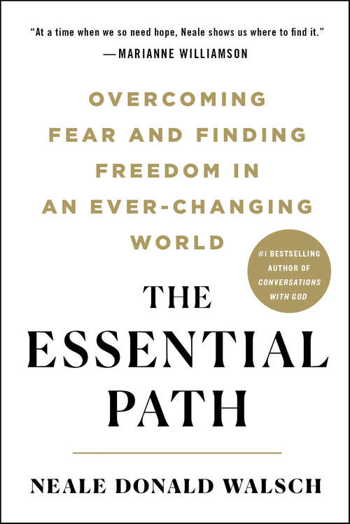 Book cover of The Essential Path: Overcoming Fear and Finding Freedom in an Ever-Changing World
