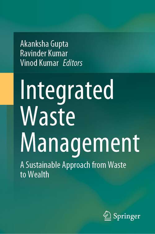 Book cover of Integrated Waste Management: A Sustainable Approach from Waste to Wealth (2024)