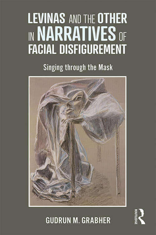 Book cover of Levinas and the Other in Narratives of Facial Disfigurement: Singing through the Mask