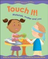 Book cover of Touch It: Materials, Matter and You