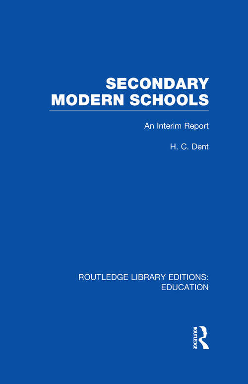 Book cover of Secondary Modern Schools: An Interim Report (Routledge Library Editions: Education)