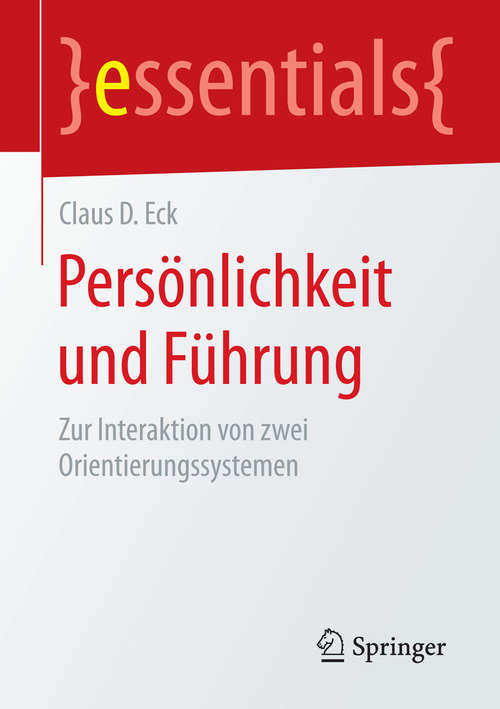Book cover of Persönlichkeit und Führung: Zur Interaktion von zwei Orientierungssystemen (essentials)
