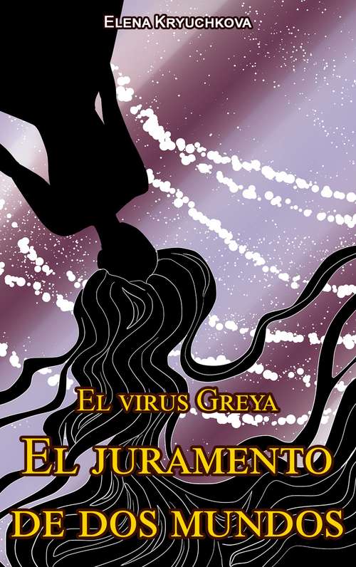 Book cover of El virus Greya. El juramento de dos mundos