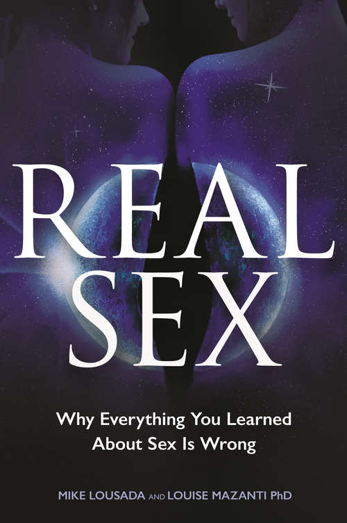 Book cover of Real Sex: Why Everything You Learnt About Sex Is Wrong