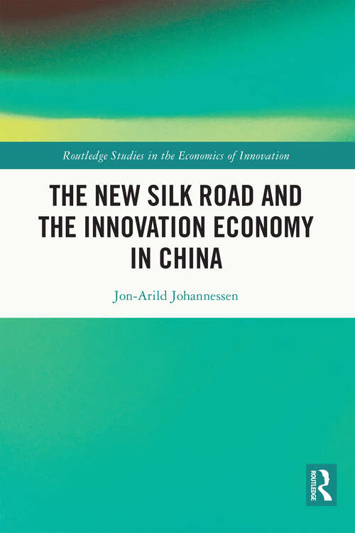 Book cover of The New Silk Road and the Innovation Economy in China: Artificial Intelligence And The New Silk Road (Routledge Studies in the Economics of Innovation)