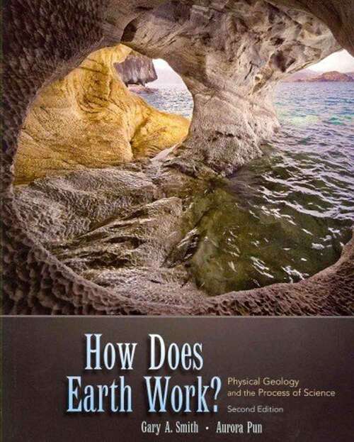 Book cover of How Does Earth Work?: Physical Geology and the Process of Science (Second Edition)