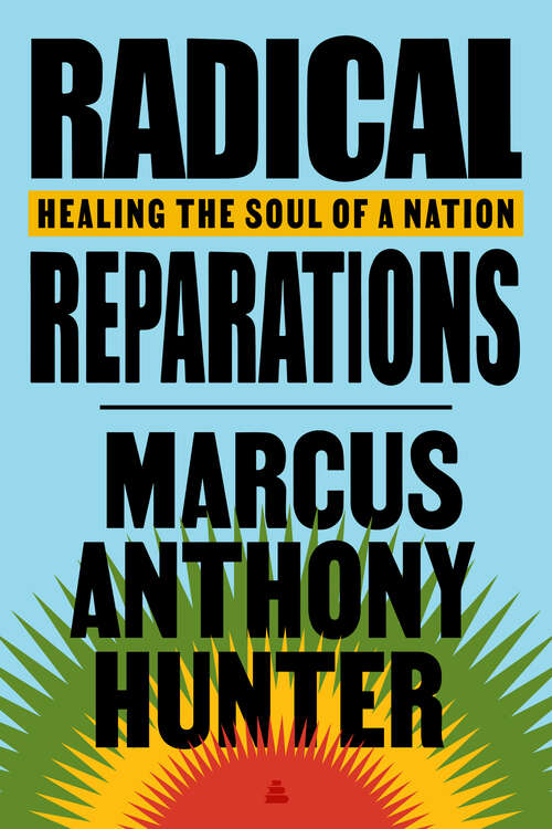 Book cover of Radical Reparations: Healing the Soul of a Nation