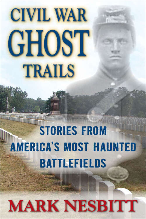Book cover of Civil War Ghost Trails: Stories from America's Most Haunted Battlefields