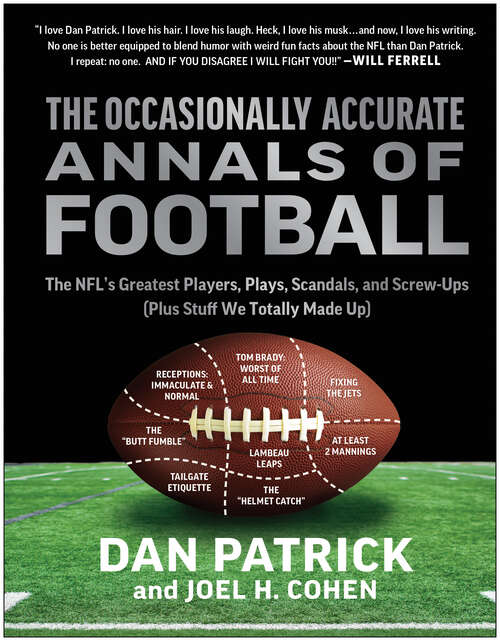 Book cover of The Occasionally Accurate Annals of Football: The NFL's Greatest Players, Plays, Scandals, and Screw-Ups (Plus Stuff We Totally Made Up)
